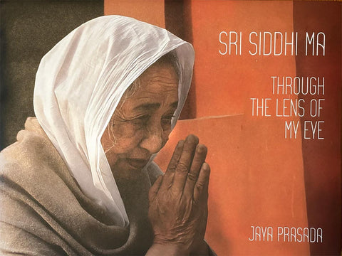 Sri Siddhi Ma: Through the Lens of My Eye