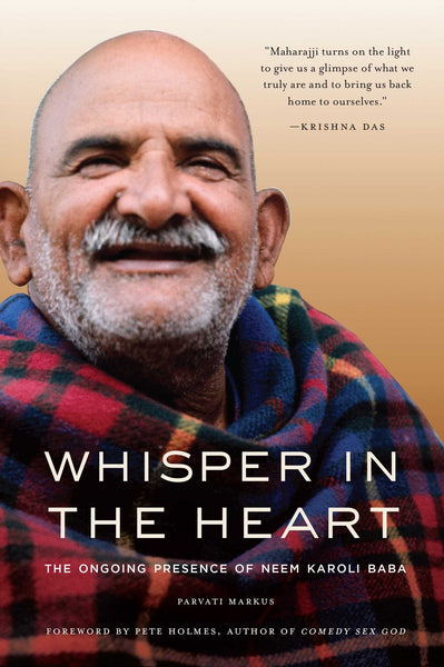 Whisper in the Heart: The Ongoing Presence of Neem Karoli Baba